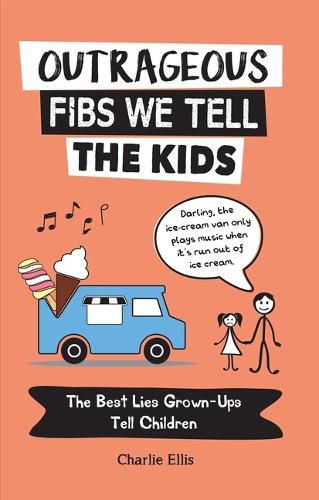 Cover image for Outrageous Fibs We Tell Kids: The Best Lies Grown-Ups Tell Children
