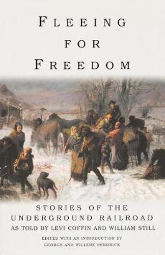 Fleeing for Freedom: Stories of the Underground Railroad as Told by Levi Coffin and William Still