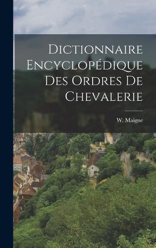 Cover image for Dictionnaire Encyclopedique des Ordres de Chevalerie