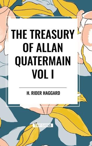 The Treasury of Allan Quatermain Vol I