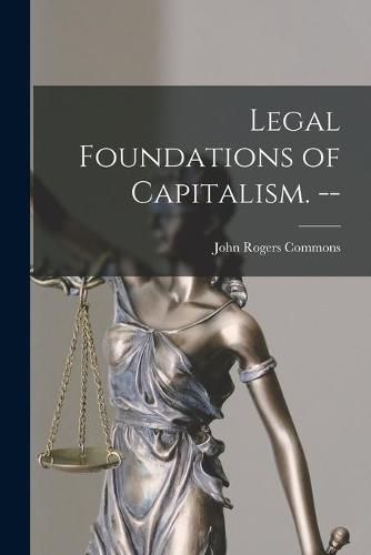 Cover image for Legal Foundations of Capitalism. --