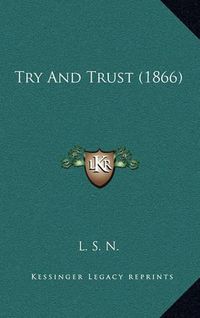 Cover image for Try and Trust (1866)