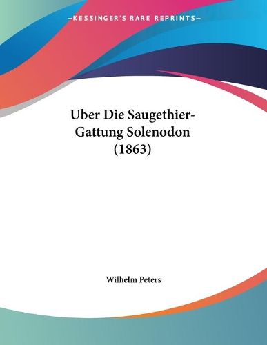 Cover image for Uber Die Saugethier-Gattung Solenodon (1863)