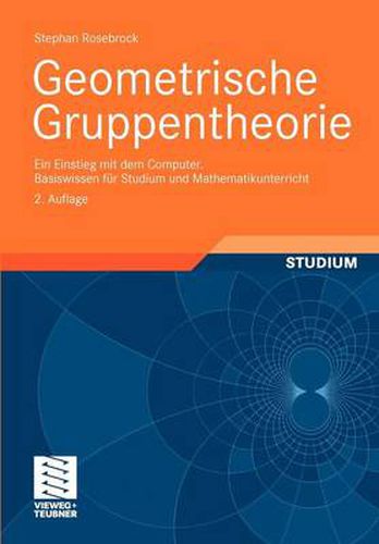 Cover image for Geometrische Gruppentheorie: Ein Einstieg Mit Dem Computer Basiswissen Fur Studium Und Mathematikunterricht