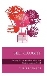 Cover image for Self-Taught: Moving from a Seat-Time Model to a Mastery-Learning Model