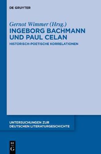 Ingeborg Bachmann und Paul Celan: Historisch-poetische Korrelationen