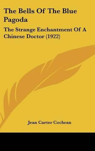 The Bells of the Blue Pagoda: The Strange Enchantment of a Chinese Doctor (1922)