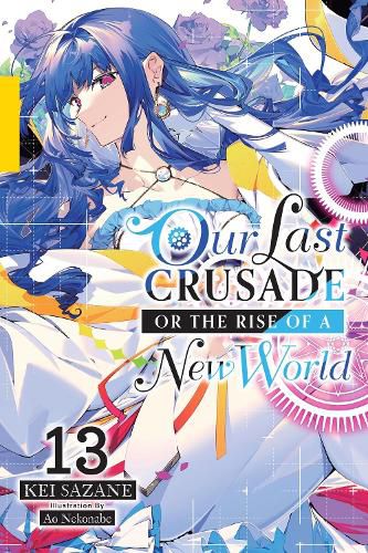 Cover image for Our Last Crusade or the Rise of a New World, Vol. 13 (light novel)