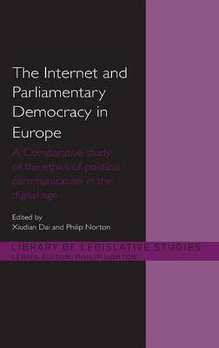 Cover image for The Internet and Parliamentary Democracy in Europe: A Comparative Study of the Ethics of Political Communication in the Digital Age