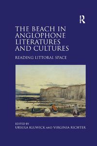 Cover image for The Beach in Anglophone Literatures and Cultures: Reading Littoral Space