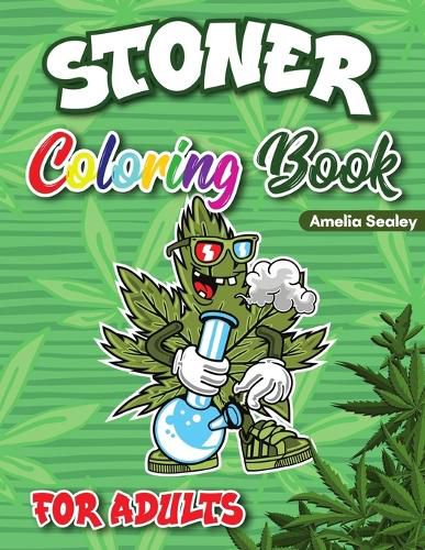 Cover image for Stoner Coloring Book for Adults: Cannabis Coloring Book, Trippy Coloring Books for Adults Relaxation and Stress Relief