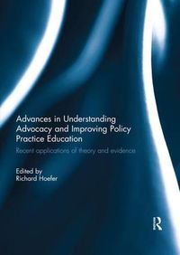 Cover image for Advances in Understanding Advocacy and Improving Policy Practice Education: Recent applications of theory and evidence