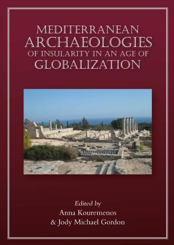 Cover image for Mediterranean Archaeologies of Insularity in the Age of Globalization