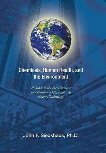 Cover image for Chemicals, Human Health, and the Environment: A Guide to the Development and Control of Chemical and Energy Technology