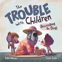 Cover image for The Trouble with Children (According to Dog)