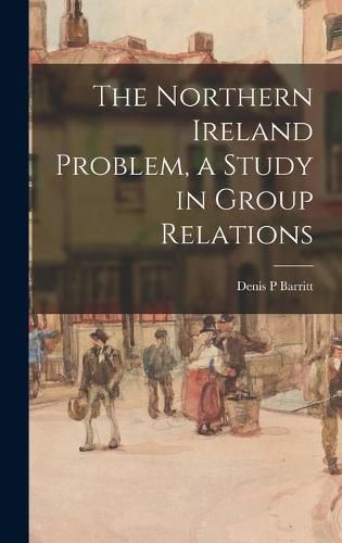 Cover image for The Northern Ireland Problem, a Study in Group Relations