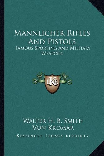 Mannlicher Rifles and Pistols: Famous Sporting and Military Weapons