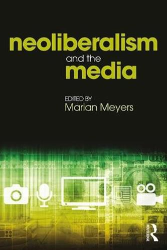 Cover image for Neoliberalism and the Media