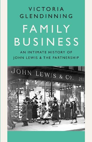 Family Business: An Intimate History of John Lewis and the Partnership