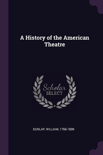 Cover image for A History of the American Theatre