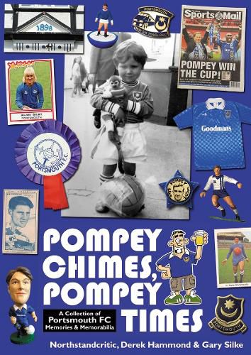 Cover image for Pompey Chimes, Pompey Times: A Collection of Portsmouth FC Memories and Memorabilia