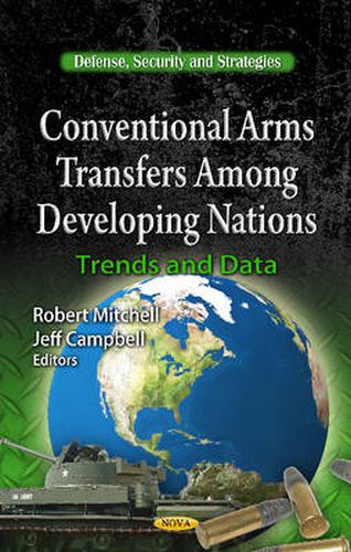 Cover image for Conventional Arms Transfers Among Developing Nations: Trends & Data