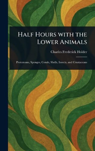 Cover image for Half Hours With the Lower Animals