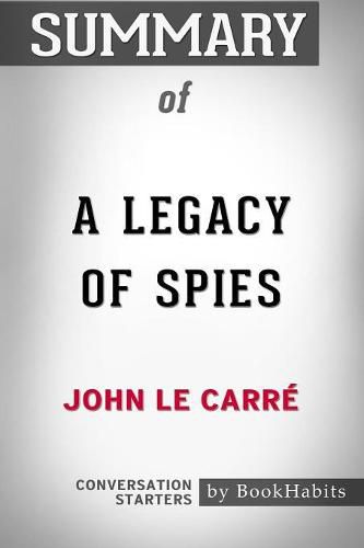 Summary of A Legacy of Spies: A Novel by John le Carre Conversation Starters