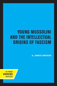 Cover image for Young Mussolini and the Intellectual Origins of Fascism