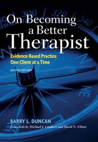 Cover image for On Becoming a Better Therapist: Evidence-Based Practice One Client at a Time