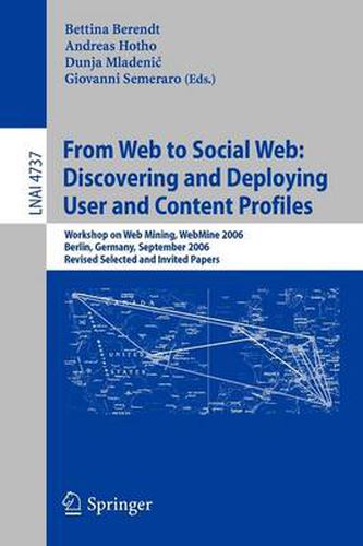 Cover image for From Web to Social Web: Discovering and Deploying User and Content Profiles: Workshop on Web Mining, WebMine 2006, Berlin, Germany, September 18, 2006