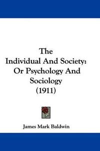 Cover image for The Individual and Society: Or Psychology and Sociology (1911)