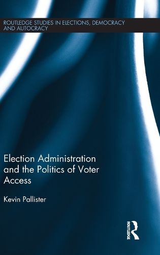 Cover image for Election Administration and the Politics of Voter Access