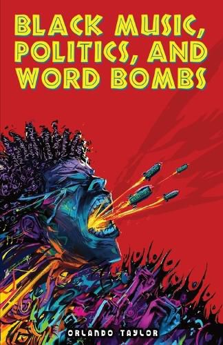 Cover image for Black Music, Politics, and Word Bombs
