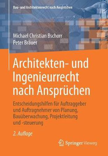 Cover image for Architekten- und Ingenieurrecht nach Anspruchen: Entscheidungshilfen fur Auftraggeber und Auftragnehmer von Planung, Bauuberwachung, Projektleitung und -steuerung