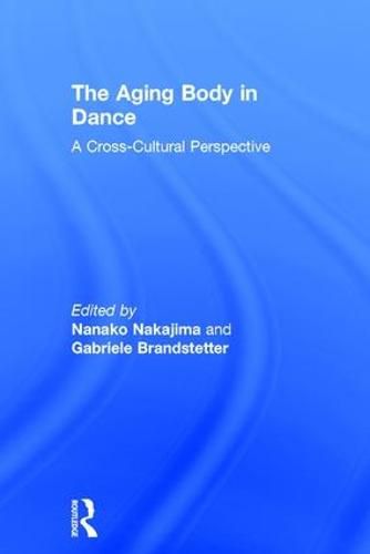 Cover image for The Aging Body in Dance: A cross-cultural perspective