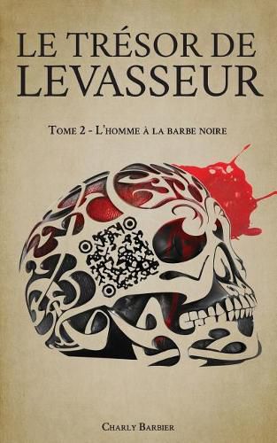 Le Tr sor de Levasseur: Tome 2 - l'Homme   La Barbe Noire