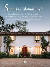 Cover image for Spanish Colonial Style: Santa Barbara and the Architecture of James Osborne Craig and Mary McLaughlin Craig