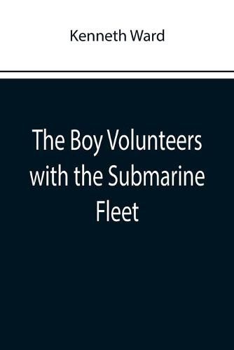 Cover image for The Boy Volunteers with the Submarine Fleet