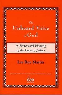 Cover image for The Unheard Voice of God: A Pentecostal Hearing of the Book of Judges