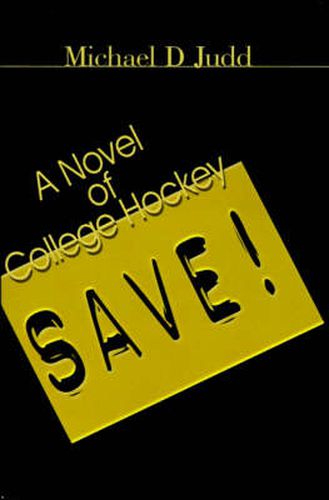 Cover image for Save!: A Novel of College Hockey