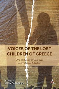 Cover image for Voices of the Lost Children of Greece: Oral Histories of Post-War International Adoption 1948-1968