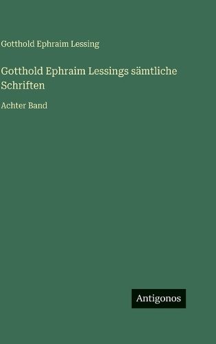 Cover image for Gotthold Ephraim Lessings saemtliche Schriften