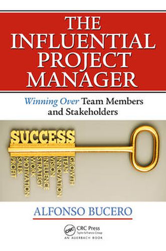 Cover image for The Influential Project Manager: Winning Over Team Members and Stakeholders