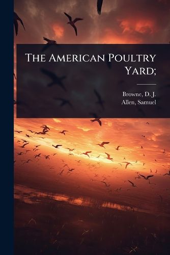 Cover image for The American Poultry Yard;