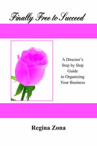 Cover image for Finally Free to Succeed: A Step by Step Guide to Organizing Your Mary Kay Business