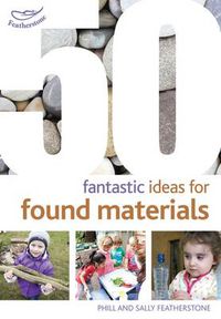 Cover image for 50 Fantastic Ideas for Found Materials