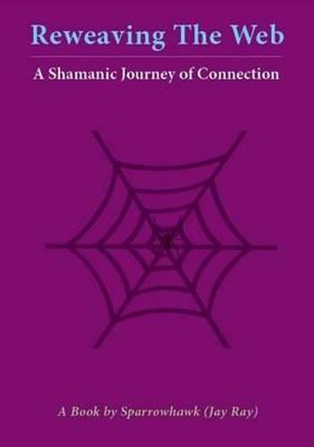 Reweaving the Web: a Shamanic Journey of Connection