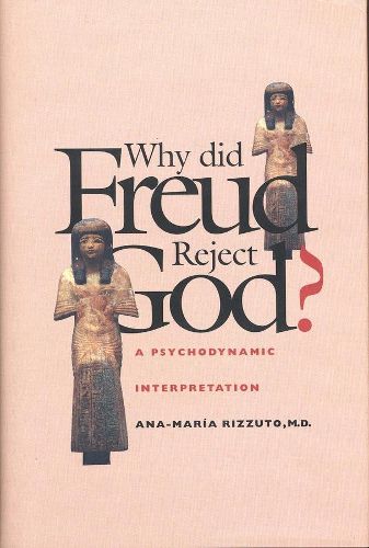 Cover image for Why Did Freud Reject God?: A Psychodynamic Interpretation