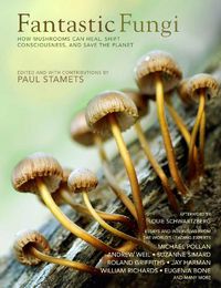 Cover image for Fantastic Fungi: How Mushrooms Can Heal, Shift Consciousness, and Save the Planet